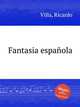 Fantasia espaola, Villa, Ricardo 