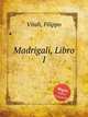 Madrigali, Libro I, Vitali, Filippo 