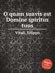 O quam suavis est Domine spiritus tuus, Vitali, Filippo 