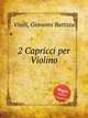 2 Capricci per Violino, Vitali, Giovanni Battista 