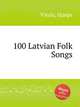 100 Latvian Folk Songs, 
