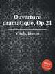 Ouverture dramatique, Op.21, 