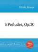 3 Preludes, Op.30, 