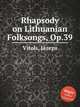 Rhapsody on Lithuanian Folksongs, Op.39, 