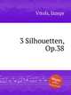 3 Silhouetten, Op.38, 