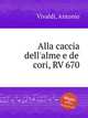 Alla caccia dell`alme e de` cori, RV 670, Vivaldi, Antonio 