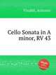 Cello Sonata in A minor, RV 43, Vivaldi, Antonio 