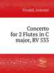 Concerto for 2 Flutes in C major, RV 533, Vivaldi, Antonio 