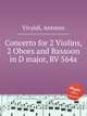 Concerto for 2 Violins, 2 Oboes and Bassoon in D major, RV 564a, Vivaldi, Antonio 