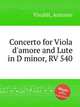 Concerto for Viola d`amore and Lute in D minor, RV 540, Vivaldi, Antonio 