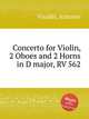 Concerto for Violin, 2 Oboes and 2 Horns in D major, RV 562, Vivaldi, Antonio 