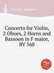 Concerto for Violin, 2 Oboes, 2 Horns and Bassoon in F major, RV 568, Vivaldi, Antonio 