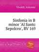 Sinfonia in B minor `Al Santo Sepolcro`, RV 169, Vivaldi, Antonio 