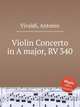 Violin Concerto in A major, RV 340, Vivaldi, Antonio 
