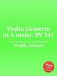 Violin Concerto in A major, RV 341, Vivaldi, Antonio 
