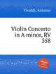Violin Concerto in A minor, RV 358, Vivaldi, Antonio 