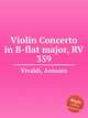 Violin Concerto in B-flat major, RV 359, Vivaldi, Antonio 