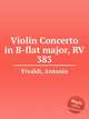 Violin Concerto in B-flat major, RV 383, Vivaldi, Antonio 