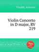 Violin Concerto in D major, RV 219, Vivaldi, Antonio 