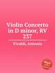 Violin Concerto in D minor, RV 237, Vivaldi, Antonio 