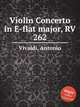 Violin Concerto in E-flat major, RV 262, Vivaldi, Antonio 