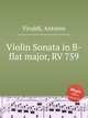 Violin Sonata in B-flat major, RV 759, Vivaldi, Antonio 