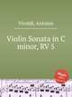 Violin Sonata in C minor, RV 5, Vivaldi, Antonio 