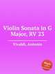 Violin Sonata in G Major, RV 23, Vivaldi, Antonio 