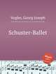 Schuster-Ballet, Vogler, Georg Joseph 