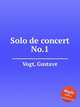 Solo de concert No.1, Vogt, Gustave 