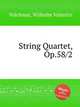String Quartet, Op.58/2, Volckmar, Wilhelm Valentin 