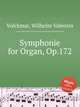 Symphonie for Organ, Op.172, Volckmar, Wilhelm Valentin 