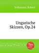 Ungarische Skizzen, Op.24, Volkmann, Robert 