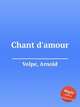 Chant d`amour, Volpe, Arnold 