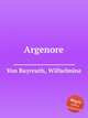 Argenore, Von Bayreuth, Wilhelmine 