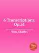 6 Transcriptions, Op.51, Voss, Charles 