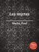 Les myrtes, Wachs, Paul 