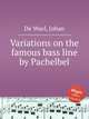 Variations on the famous bass line by Pachelbel, De Wael, Johan 