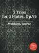 3 Trios for 3 Flutes, Op.93, 