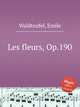 Les fleurs, Op.190, Waldteufel, Emile 