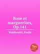 Rose et marguerites, Op.141, Waldteufel, Emile 