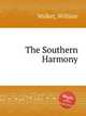 The Southern Harmony, Walker, William 