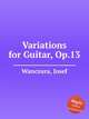 Variations for Guitar, Op.13, Wanczura, Josef 