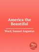 America the Beautiful, Ward, Samuel Augustus 