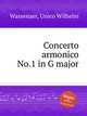 Concerto armonico No.1 in G major, Wassenaer, Unico Wilhelm 