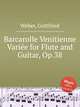Barcarolle Venitienne Varie for Flute and Guitar, Op.38, Weber, Gottfried 