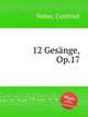 12 Gesnge, Op.17, Weber, Gottfried 