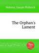 The Orphan`s Lament, Webster, Joseph Philbrick 