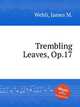 Trembling Leaves, Op.17, Wehli, James M. 