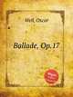 Ballade, Op.17, Weil, Oscar 
